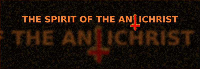 THE SPIRIT OF THE ANTICHRIST
