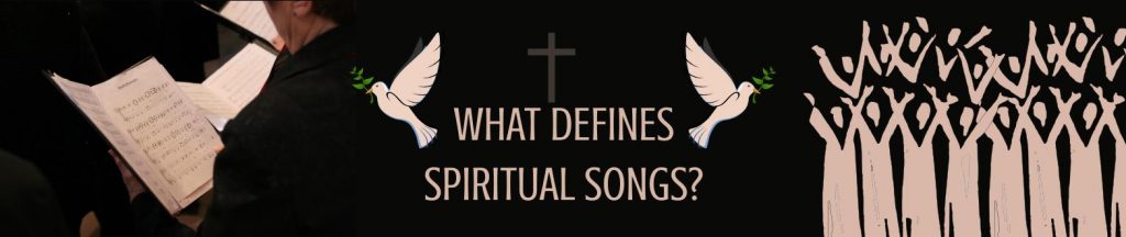 WHAT DEFINES SPIRITUAL SONGS