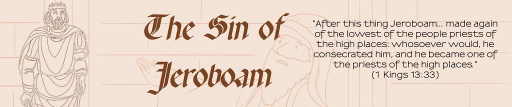 THE SIN OF JEROBOAM