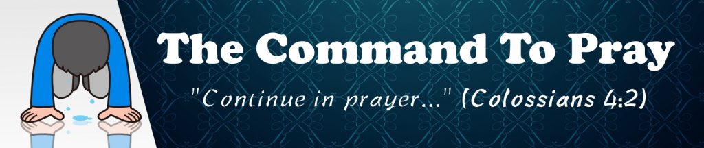 THE COMMAND TO PRAY