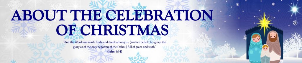 ABOUT THE CELEBRATION OF CHRISTMAS