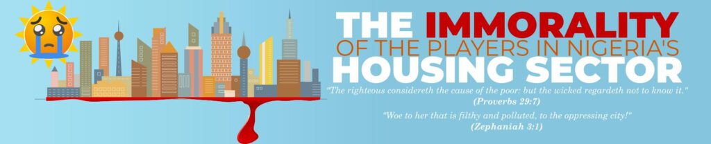 THE IMMORALITY OF THE PLAYERS IN NIGERIA’S HOUSING SECTOR
